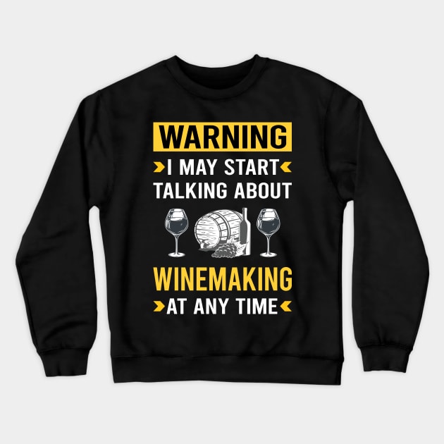 Warning Winemaking Winemaker Crewneck Sweatshirt by Good Day
